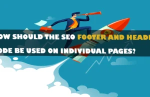 How Should the SEO Footer and Header Code Be Used on Individual Pages? How Should the SEO Footer and Header Code Be Used on Individual Pages?