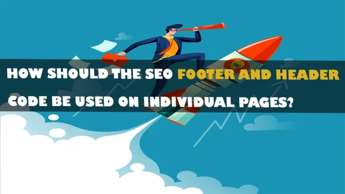 How Should the SEO Footer and Header Code Be Used on Individual Pages?