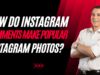 How do Instagram Comments Make Popular Instagram Photos? How do Instagram Comments Make Popular Instagram Photos