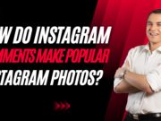 How do Instagram Comments Make Popular Instagram Photos? How do Instagram Comments Make Popular Instagram Photos