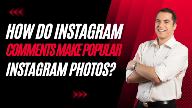 How do Instagram Comments Make Popular Instagram Photos? How do Instagram Comments Make Popular Instagram Photos