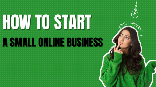 How to Start a Small Online Business? How to Start a Small Online Business