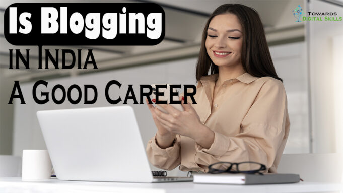 Is Blogging in India a Good Career