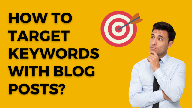 How to Target Keywords With Blog Posts? Target Keywords With Blog Posts