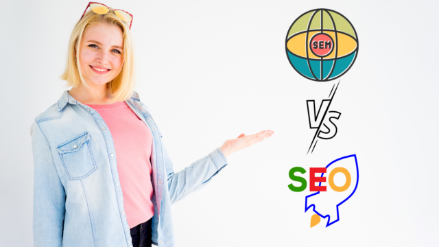 What’s the Difference Between SEO and SEM? SEO Vs SEM in Digital Marketing