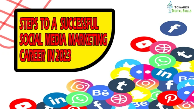 Steps to a Successful Social Media Marketing Career in 2023