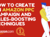 How to Create an Amazon PPC Campaign and Sales-Boosting Techniques Amazon PPC