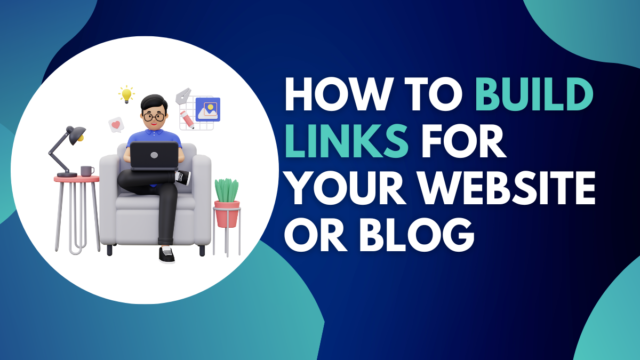 How to Build Links for Your Website Or Blog Build Links