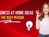 Business At Home Ideas For the Busy Person Business At Home Ideas