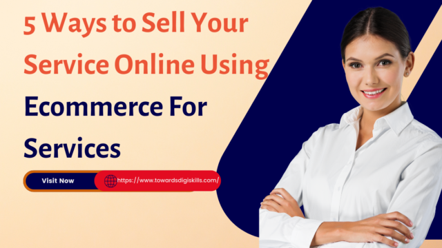 5 Ways to Sell Your Service Online Using Ecommerce For Services Ecommerce For Services