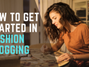 How to Get Started in Fashion Blogging Fashion Blogging