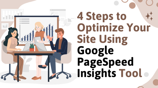 4 Steps to Optimize Your Site Using Google PageSpeed Insights Tool Google PageSpeed Insights