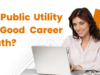 Is Public Utility a Good Career Path? Is Public Utility a Good Career Path