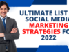 Ultimate List of Social Media Marketing Strategies for 2022 Marketing Strategies