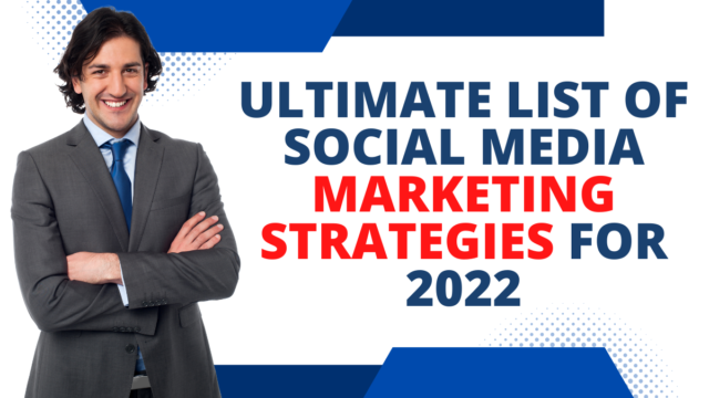 Ultimate List of Social Media Marketing Strategies for 2022 Marketing Strategies