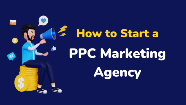 How to Start a PPC Marketing Agency PPC Marketing Agency