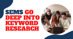 SEMs Go Deep Into Keyword Research SEMs
