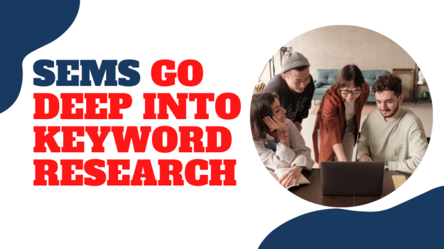 SEMs Go Deep Into Keyword Research SEMs