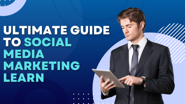 Ultimate Guide To Social Media Marketing Learn Social Media Marketing Learn